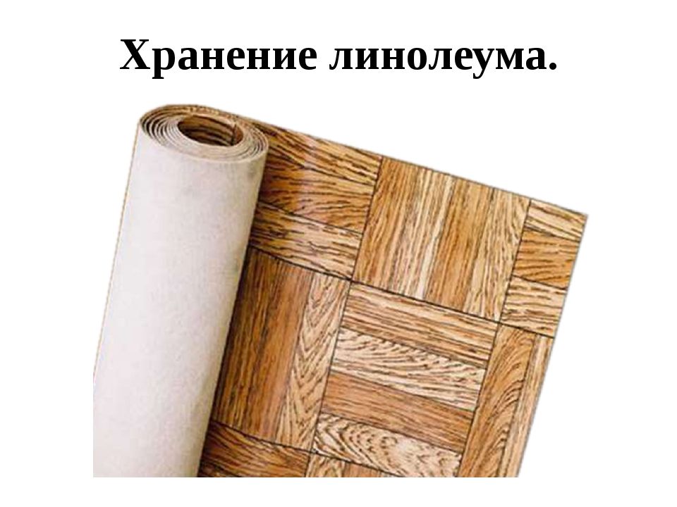 Storage of linoleum